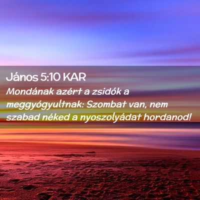 Picture 02 - János 5:10 KAR - Mondának azért a zsidók a meggyógyultnak: - Bible Verse Picture