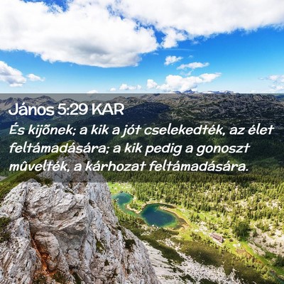 Picture 02 - János 5:29 KAR - És kijõnek; a kik a jót cselekedték, az élet - Bible Verse Picture