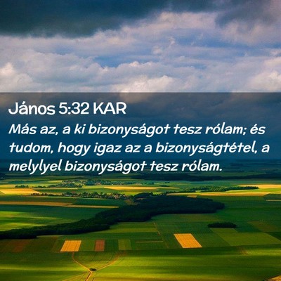 Picture 02 - János 5:32 KAR - Más az, a ki bizonyságot tesz rólam; és - Bible Verse Picture