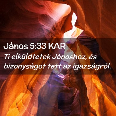 Picture 02 - János 5:33 KAR - Ti elküldtetek Jánoshoz, és bizonyságot tett - Bible Verse Picture