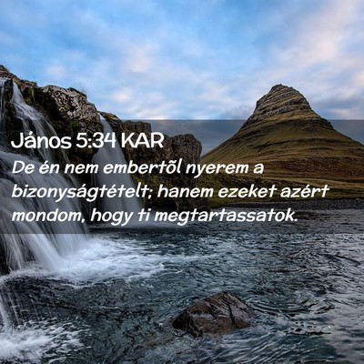 Picture 02 - János 5:34 KAR - De én nem embertõl nyerem a bizonyságtételt; - Bible Verse Picture
