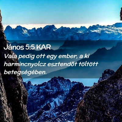 Picture 02 - János 5:5 KAR - Vala pedig ott egy ember, a ki harmincnyolcz - Bible Verse Picture