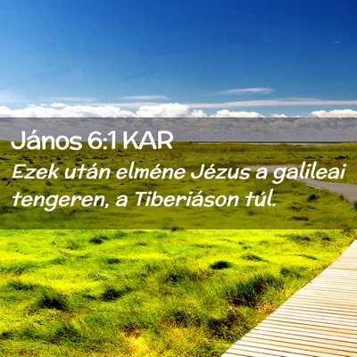 Picture 02 - János 6:1 KAR - Ezek után elméne Jézus a galileai tengeren, a - Bible Verse Picture