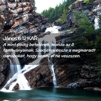 Picture 02 - János 6:12 KAR - A mint pedig betelének, monda az õ - Bible Verse Picture