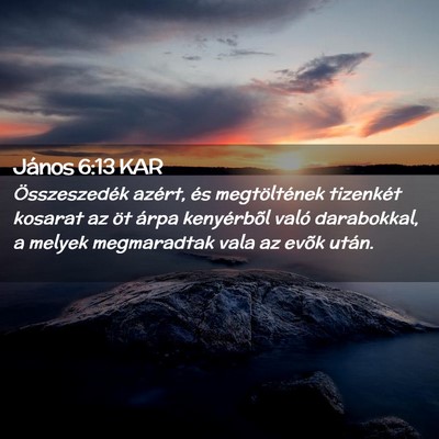 Picture 02 - János 6:13 KAR - Összeszedék azért, és megtöltének tizenkét - Bible Verse Picture