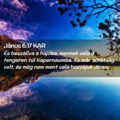 Picture 02 - János 6:17 KAR - És beszállva a hajóba, mennek vala a tengeren - Bible Verse Picture