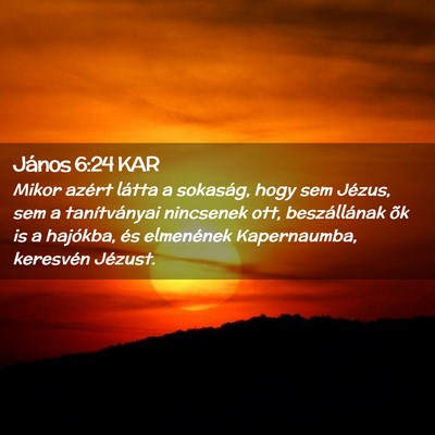 Picture 02 - János 6:24 KAR - Mikor azért látta a sokaság, hogy sem Jézus, - Bible Verse Picture