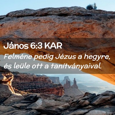 Picture 02 - János 6:3 KAR - Felméne pedig Jézus a hegyre, és leüle ott a - Bible Verse Picture