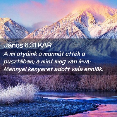 Picture 02 - János 6:31 KAR - A mi atyáink a mannát ették a pusztában; a - Bible Verse Picture
