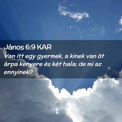 Picture 02 - János 6:9 KAR - Van itt egy gyermek, a kinek van öt árpa - Bible Verse Picture