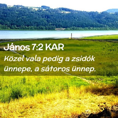Picture 02 - János 7:2 KAR - Közel vala pedig a zsidók ünnepe, a sátoros - Bible Verse Picture