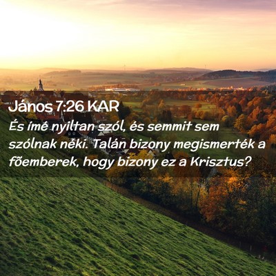 Picture 02 - János 7:26 KAR - És ímé nyiltan szól, és semmit sem szólnak - Bible Verse Picture