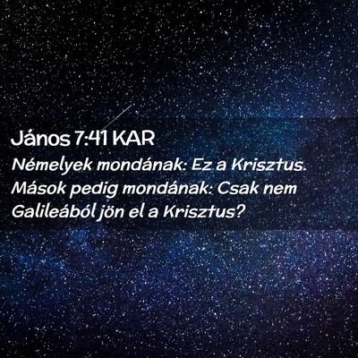 Picture 02 - János 7:41 KAR - Némelyek mondának: Ez a Krisztus. Mások pedig - Bible Verse Picture