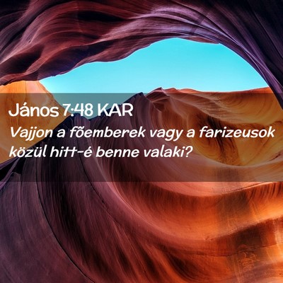 Picture 02 - János 7:48 KAR - Vajjon a fõemberek vagy a farizeusok közül - Bible Verse Picture