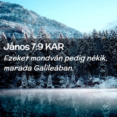 Picture 02 - János 7:9 KAR - Ezeket mondván pedig nékik, marada - Bible Verse Picture