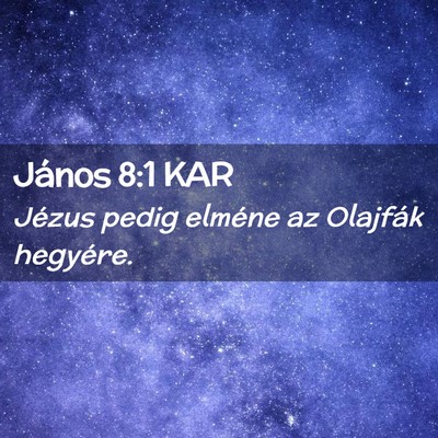 Picture 02 - János 8:1 KAR - Jézus pedig elméne az Olajfák - Bible Verse Picture
