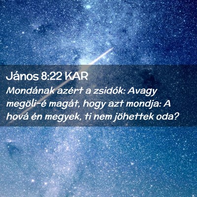 Picture 02 - János 8:22 KAR - Mondának azért a zsidók: Avagy megöli-é - Bible Verse Picture