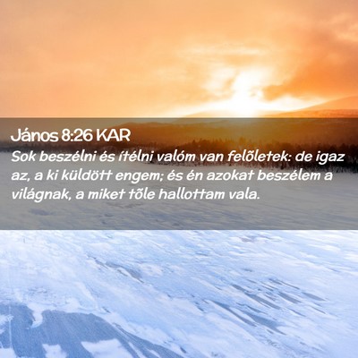 Picture 02 - János 8:26 KAR - Sok beszélni és ítélni valóm van felõletek: - Bible Verse Picture