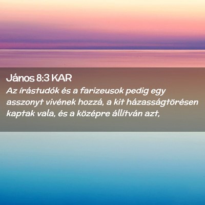 Picture 02 - János 8:3 KAR - Az írástudók és a farizeusok pedig egy - Bible Verse Picture