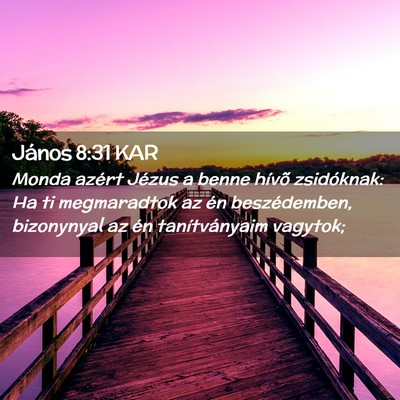Picture 02 - János 8:31 KAR - Monda azért Jézus a benne hívõ zsidóknak: Ha - Bible Verse Picture
