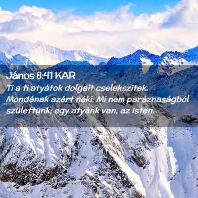 Picture 02 - János 8:41 KAR - Ti a ti atyátok dolgait cselekszitek. Mondának - Bible Verse Picture