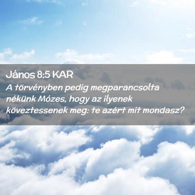 Picture 02 - János 8:5 KAR - A törvényben pedig megparancsolta nékünk - Bible Verse Picture