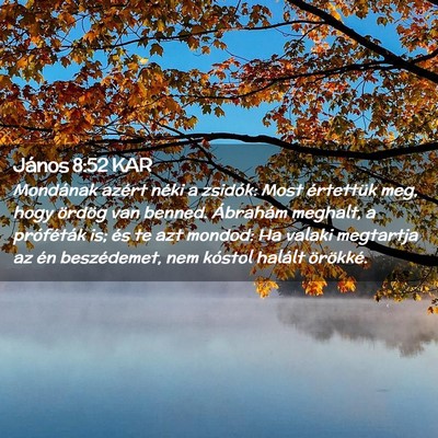 Picture 02 - János 8:52 KAR - Mondának azért néki a zsidók: Most értettük - Bible Verse Picture