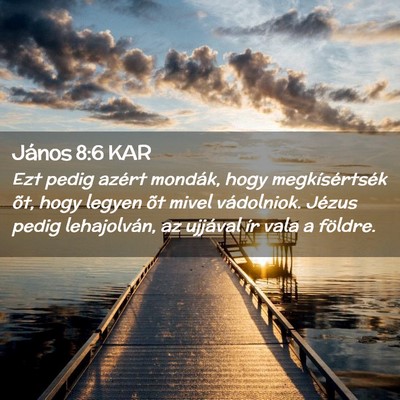 Picture 02 - János 8:6 KAR - Ezt pedig azért mondák, hogy megkísértsék - Bible Verse Picture