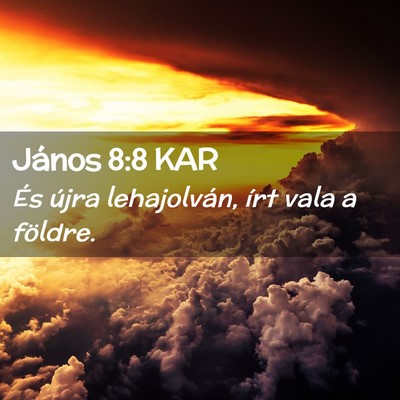 Picture 02 - János 8:8 KAR - És újra lehajolván, írt vala a - Bible Verse Picture