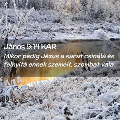 Picture 02 - János 9:14 KAR - Mikor pedig Jézus a sarat csinálá és - Bible Verse Picture