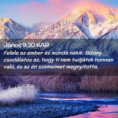 Picture 02 - János 9:30 KAR - Felele az ember és monda nékik: Bizony - Bible Verse Picture