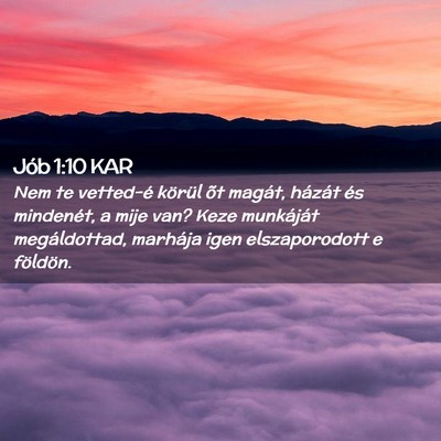 Picture 02 - Jób 1:10 KAR - Nem te vetted-é körül õt magát, házát és - Bible Verse Picture