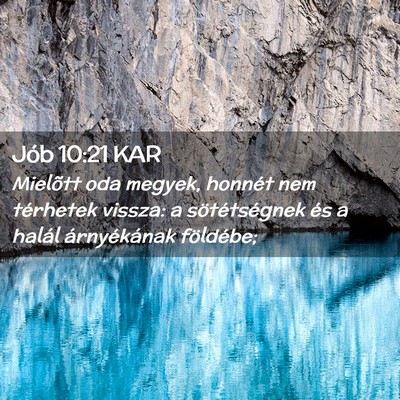 Picture 02 - Jób 10:21 KAR - Mielõtt oda megyek, honnét nem térhetek - Bible Verse Picture