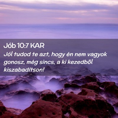 Picture 02 - Jób 10:7 KAR - Jól tudod te azt, hogy én nem vagyok gonosz, - Bible Verse Picture