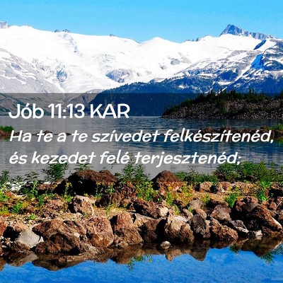 Picture 02 - Jób 11:13 KAR - Ha te a te szívedet felkészítenéd, és - Bible Verse Picture