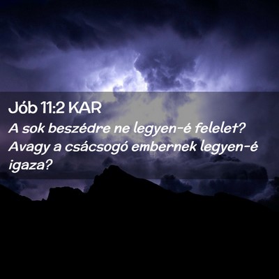 Picture 02 - Jób 11:2 KAR - A sok beszédre ne legyen-é felelet? Avagy a - Bible Verse Picture