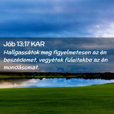 Picture 02 - Jób 13:17 KAR - Hallgassátok meg figyelmetesen az én - Bible Verse Picture