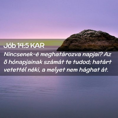 Picture 02 - Jób 14:5 KAR - Nincsenek-é meghatározva napjai? Az õ - Bible Verse Picture