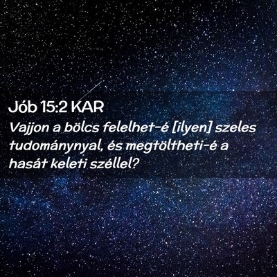 Picture 02 - Jób 15:2 KAR - Vajjon a bölcs felelhet-é [ilyen] szeles - Bible Verse Picture
