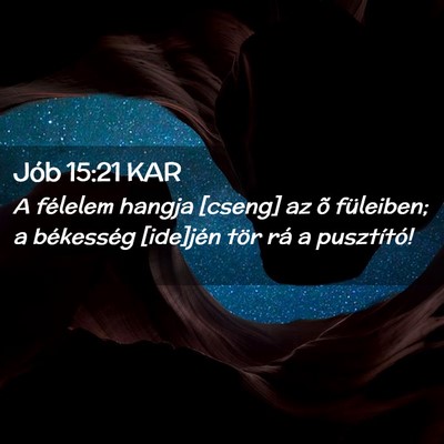 Picture 02 - Jób 15:21 KAR - A félelem hangja [cseng] az õ füleiben; a - Bible Verse Picture