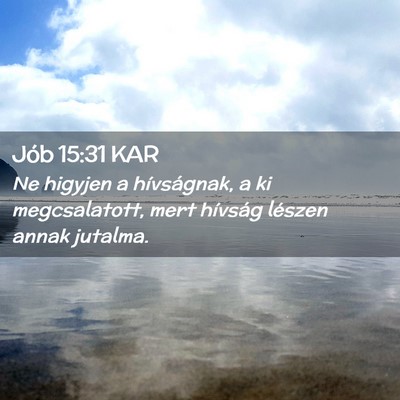 Picture 02 - Jób 15:31 KAR - Ne higyjen a hívságnak, a ki megcsalatott, mert - Bible Verse Picture