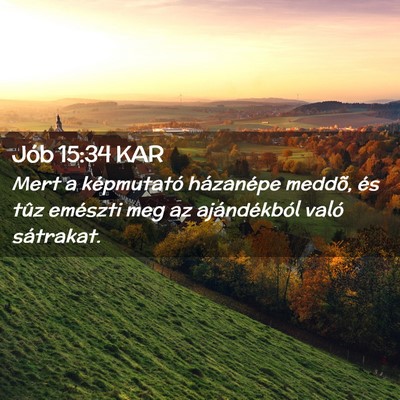 Picture 02 - Jób 15:34 KAR - Mert a képmutató házanépe meddõ, és tûz - Bible Verse Picture