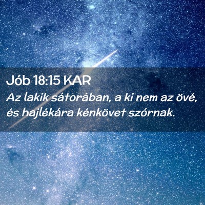Picture 02 - Jób 18:15 KAR - Az lakik sátorában, a ki nem az övé, és - Bible Verse Picture