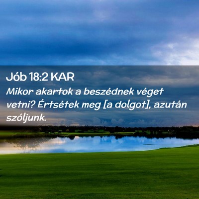 Picture 02 - Jób 18:2 KAR - Mikor akartok a beszédnek véget vetni? - Bible Verse Picture