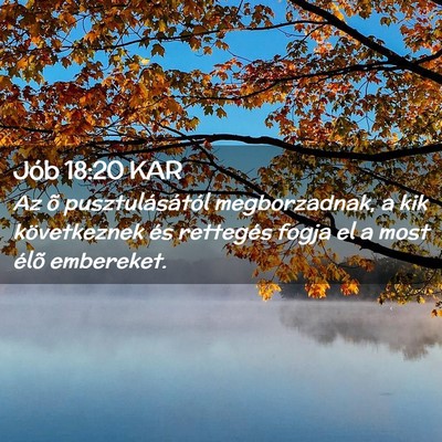 Picture 02 - Jób 18:20 KAR - Az õ pusztulásától megborzadnak, a kik - Bible Verse Picture