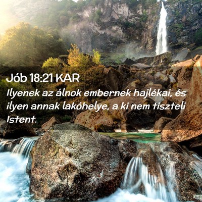 Picture 02 - Jób 18:21 KAR - Ilyenek az álnok embernek hajlékai, és ilyen - Bible Verse Picture