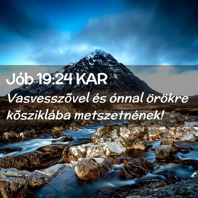 Picture 02 - Jób 19:24 KAR - Vasvesszõvel és ónnal örökre kõsziklába - Bible Verse Picture