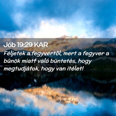 Picture 02 - Jób 19:29 KAR - Féljetek a fegyvertõl, mert a fegyver a bûnök - Bible Verse Picture