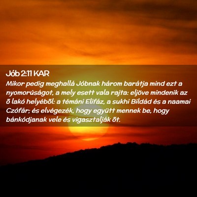Picture 02 - Jób 2:11 KAR - Mikor pedig meghallá Jóbnak három barátja - Bible Verse Picture