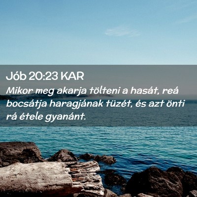 Picture 02 - Jób 20:23 KAR - Mikor meg akarja tölteni a hasát, reá - Bible Verse Picture